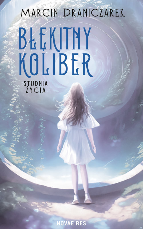 okładka Błękitny koliber. Studnia życia książka