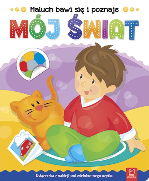 okładka Mój świat maluch bawi się i poznaje książka | Opracowanie zbiorowe