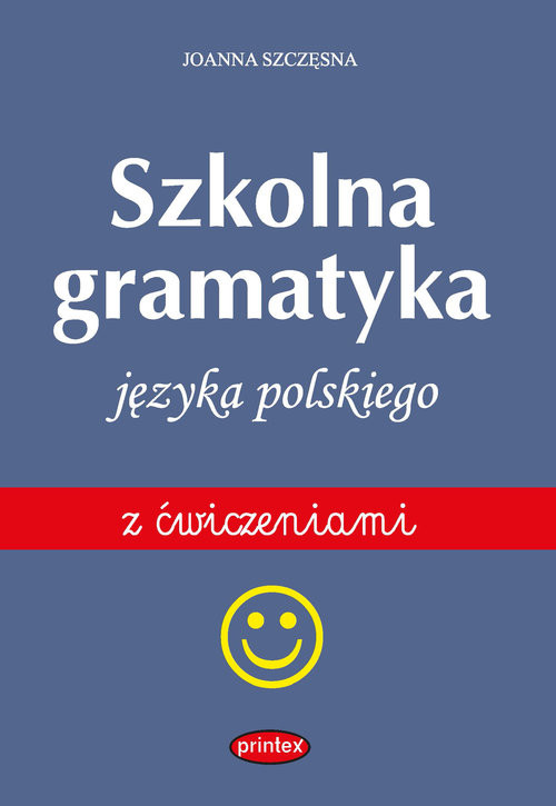 okładka Szkolna gramatyka języka polskiego z ćwiczeniami wyd. 3 książka | Joanna Szczęsna