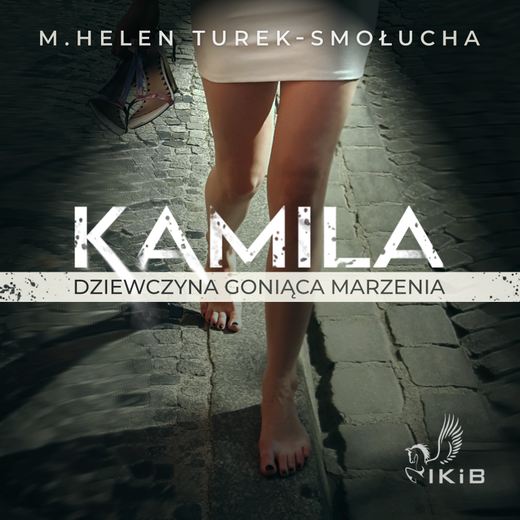okładka Kamila dziewczyna goniąca marzenia audiobook | MP3 | M. Helen Turek-Smołucha