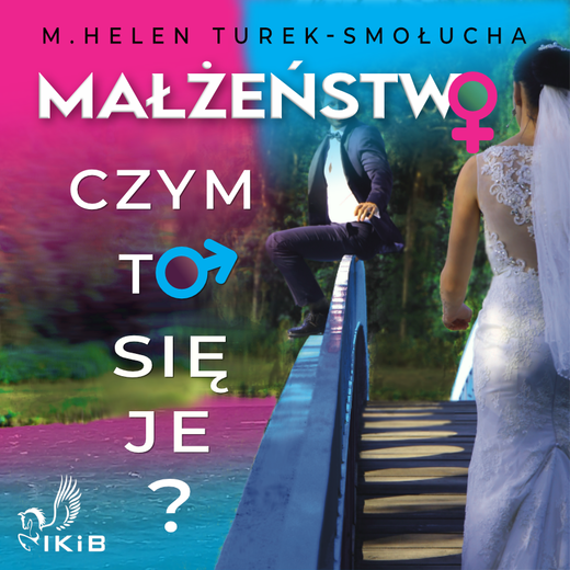 okładka Małżeństwo. Czym to się je? audiobook | MP3 | M. Helen Turek-Smołucha