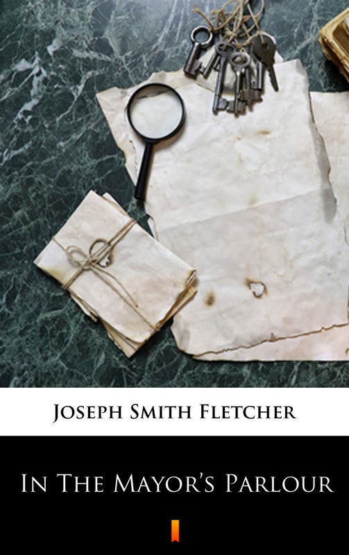 okładka In The Mayor’s Parlour ebook | epub, mobi | Joseph Smith Fletcher