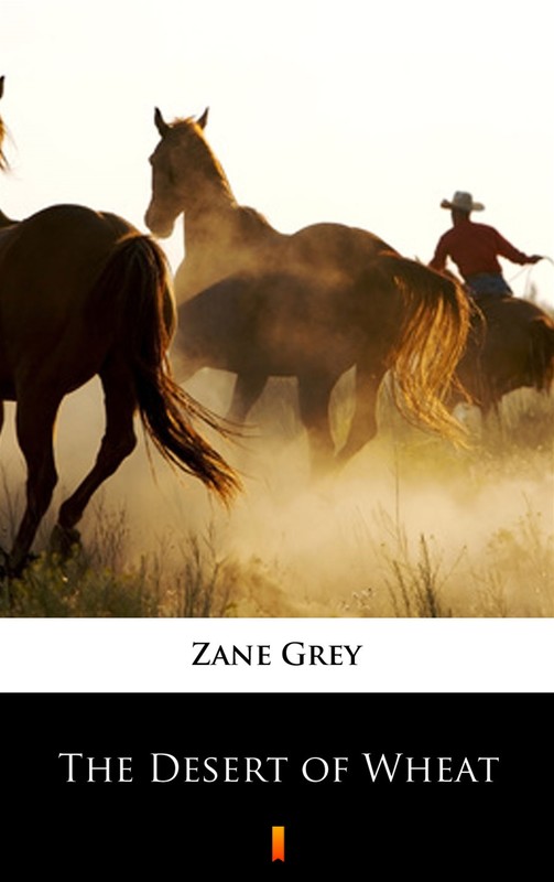 okładka The Desert of Wheat ebook | epub, mobi | Zane Grey