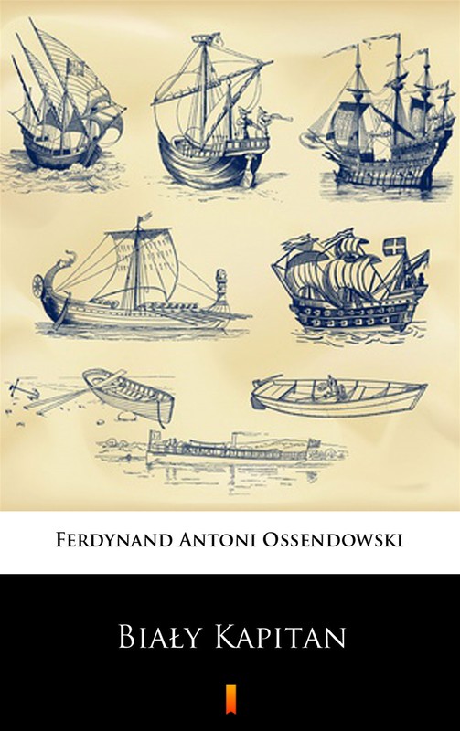 okładka Biały Kapitan ebook | epub, mobi | Ferdynand Antoni Ossendowski