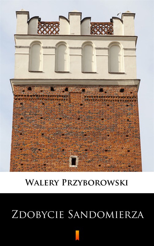 okładka Zdobycie Sandomierza ebook | epub, mobi | Walery Przyborowski