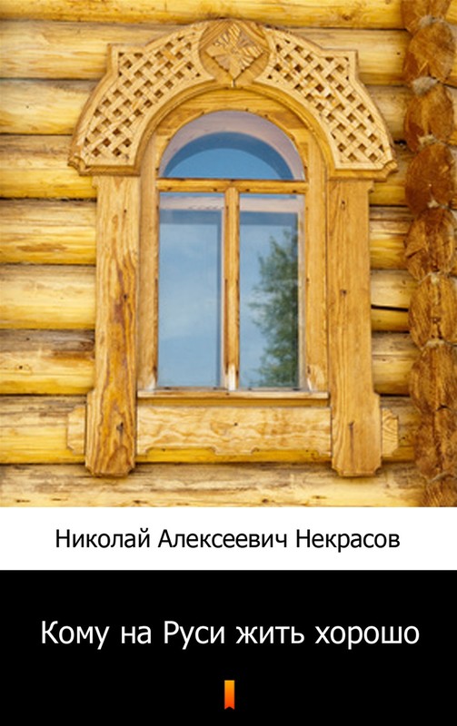okładka Кому на Руси жить хорошо (Komu się na Rusi dobrze dzieje) ebook | epub, mobi | Николай Алексеевич Некрасов, Nikołaj Aleksiejewicz Niekrasow