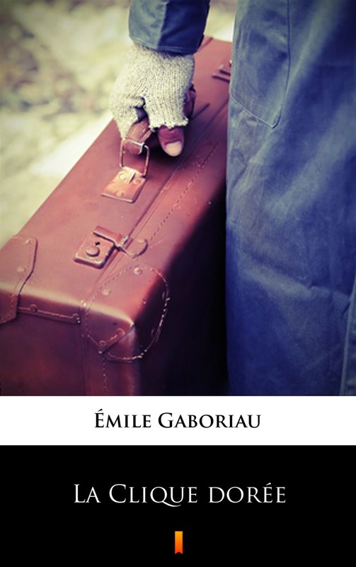 okładka La Clique dorée ebook | epub, mobi | Émile Gaboriau