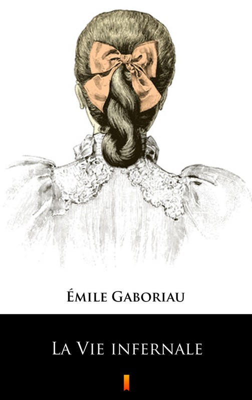 okładka La Vie infernale ebook | epub, mobi | Émile Gaboriau