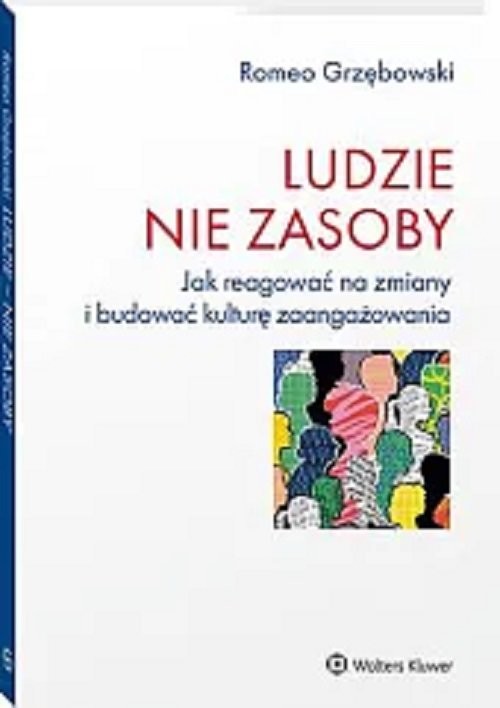 okładka Ludzie nie zasoby Jak reagować na zmiany i budować kulturę zaangażowania książka
