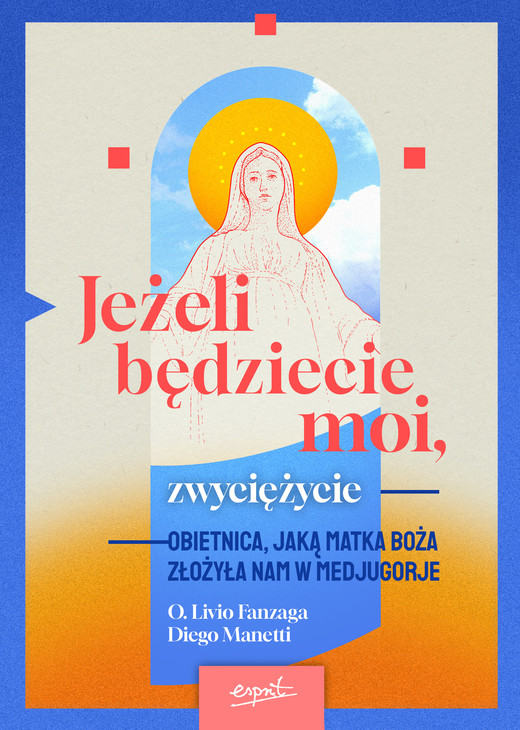 okładka Jeżeli będziecie moi, zwyciężycie. Obietnica, jaką Matka Boża złożyła nam w Medjugorje książka