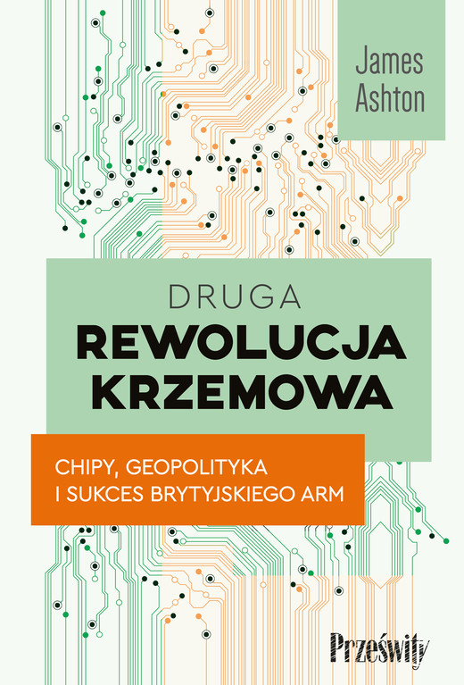okładka Druga rewolucja krzemowa. Chipy, geopolityka i sukces brytyjskiego ARM książka