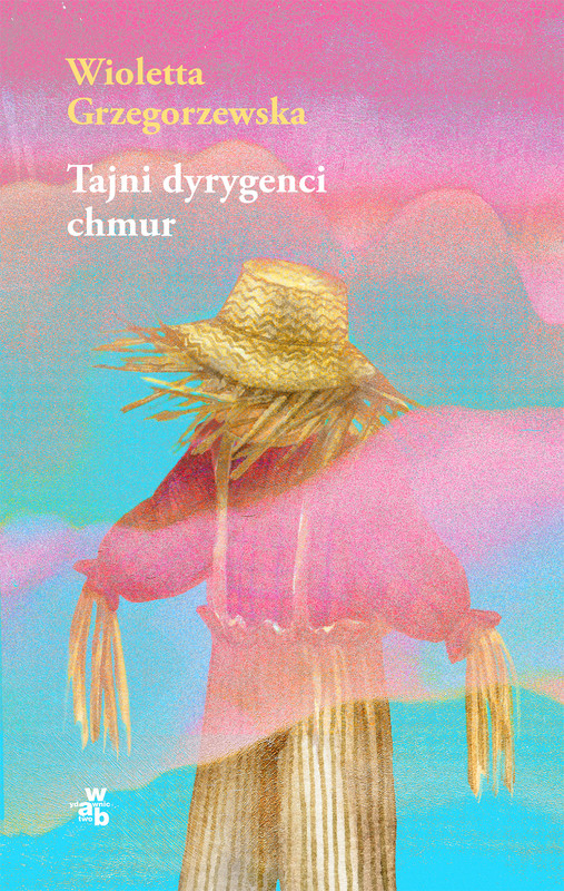 okładka Tajni dyrygenci chmur. Archipelagi książka | Wioletta Grzegorzewska