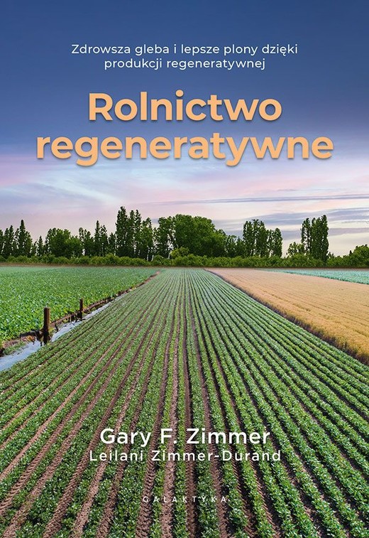 okładka Rolnictwo regeneratywne. Zdrowsza gleba i lepsze plony dzięki produkcji regeneratywnej książka