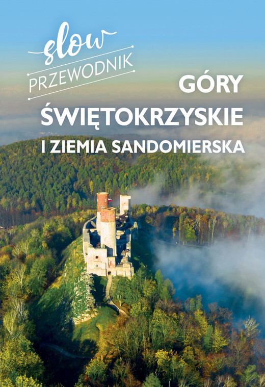okładka Góry Świętokrzyskie i Ziemia Sandomierska. Slow przewodnik książka