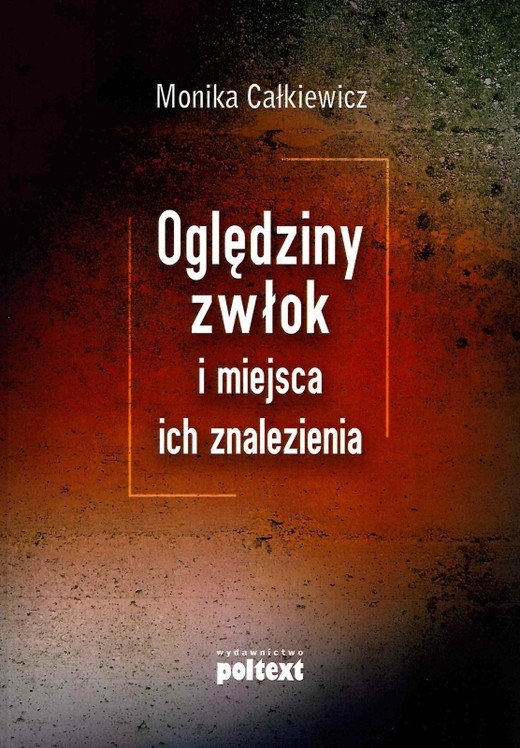okładka Oględziny zwłok i miejsca ich znalezienia książka | Monika Całkiewicz