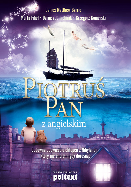 okładka Piotruś Pan z angielskim cudowna opowieść o chłopcu z nibylandii który nie chciał nigdy dorosnąć książka | James Matthew Barrie
