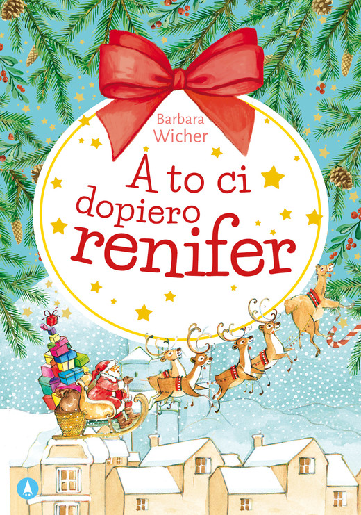 okładka A to ci dopiero renifer książka | Barbara Wicher