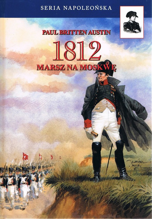 okładka 1812 Marsz na Moskwę Tom 1 książka | Paul Britten Austin