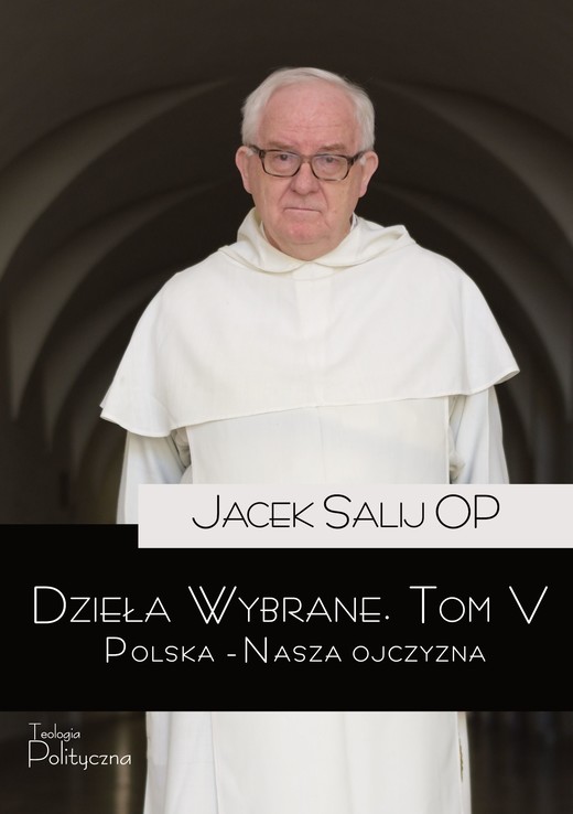 okładka Dzieła Wybrane. Polska – Nasza Ojczyzna. Tom 5 książka | o. Jacek Salij OP