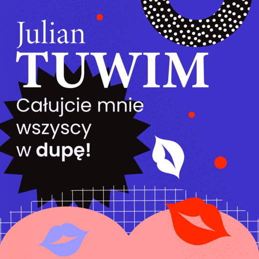 okładka Wiersz, w którym autor grzecznie, ale stanowczo uprasza liczne zastępy bliźnich, aby go w dupę pocałowali audiobook | MP3 | Julian Tuwim