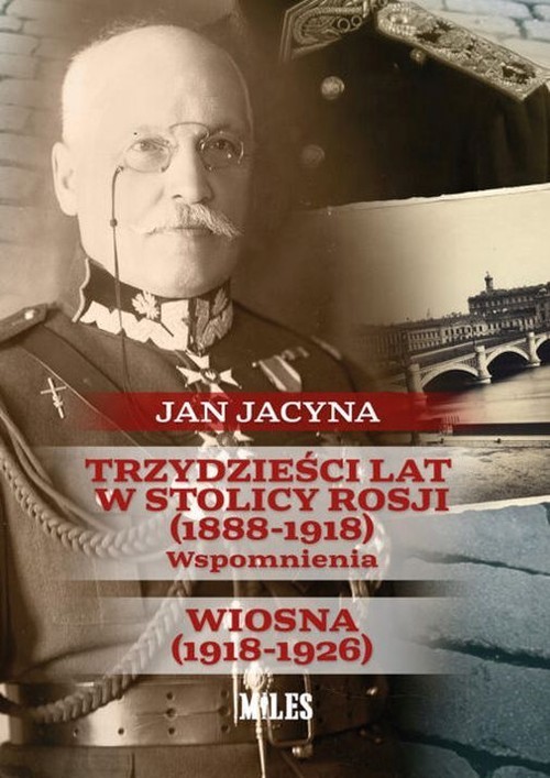 okładka Trzydzieści lat w stolicy Rosji (1888-1918) Wspomnienia Wiosna 1918-1926 książka | Jacyna Jan