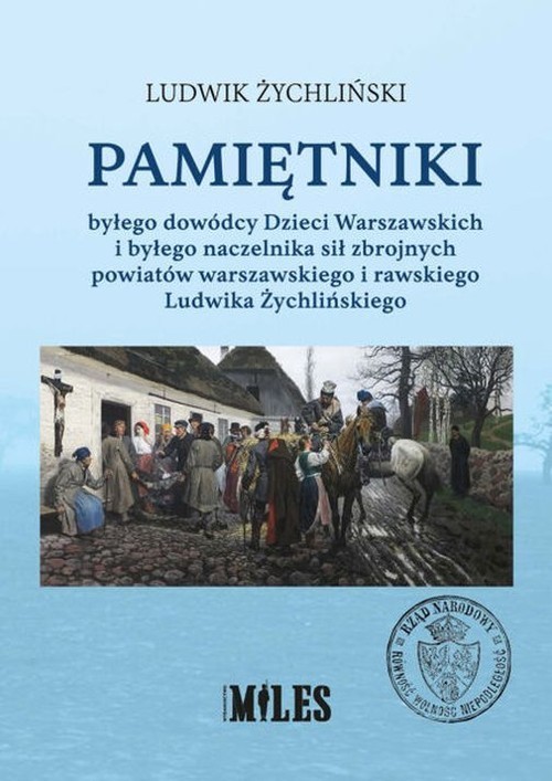 okładka Pamiętniki byłego dowódcy Dzieci Warszawskich i byłego naczelnika sił zbrojnych powiatów warszawskiego i rawskiego książka