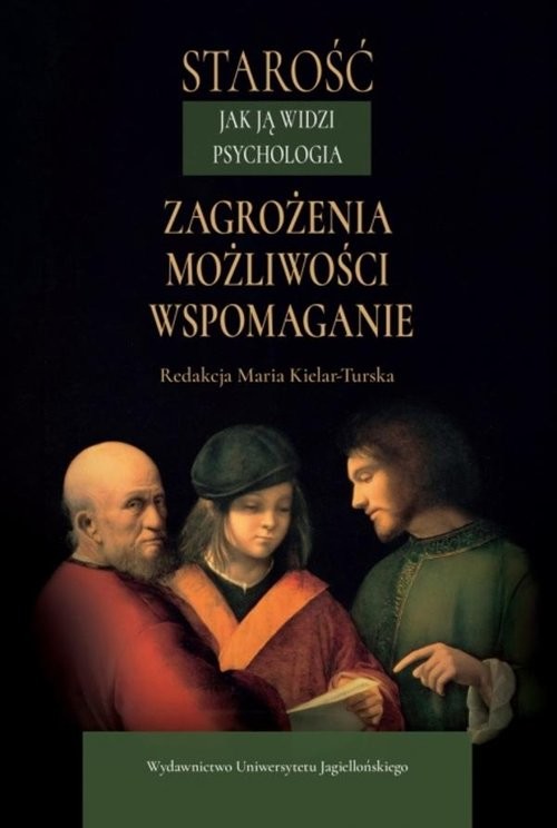 okładka Starość jak ją widzi psychologia. Zagrożenia, możliwości, wspomaganie książka