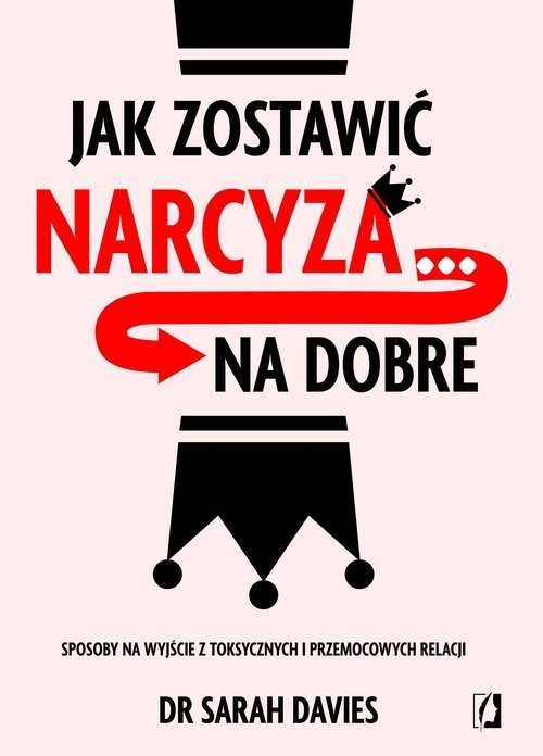 okładka Jak zostawić narcyza… na dobre. Sposoby na wyjście z toksycznych i przemocowych relacji książka