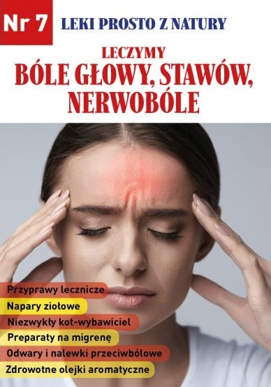 okładka Leczymy bóle głowy, stawów, nerwobóle. Leki prosto z natury książka | Opracowanie zbiorowe