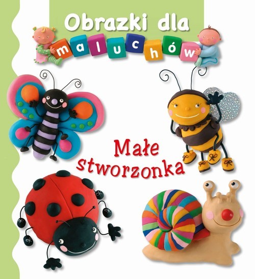 okładka Małe stworzonka Obrazki dla maluchów książka