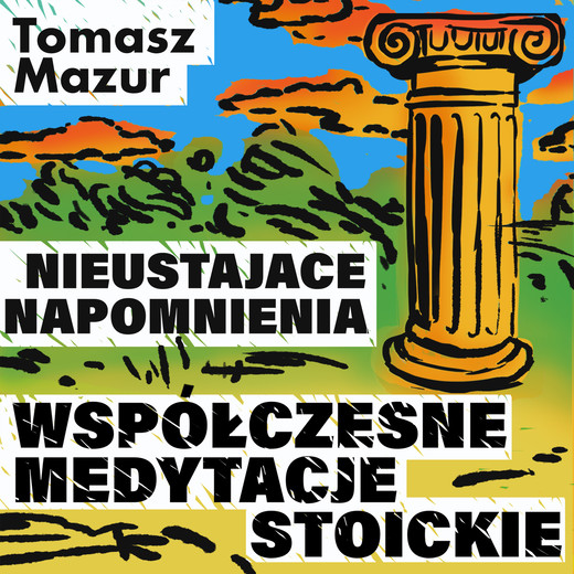 okładka Nieustające napomnienia. Współczesne medytacje stoickie audiobook | MP3 | Tomasz Mazur