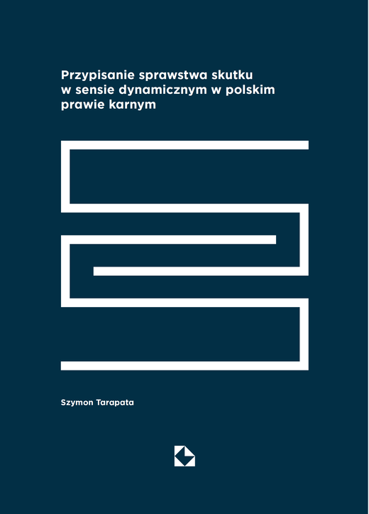 okładka Przypisanie sprawstwa skutku w sensie dynamicznym w polskim prawie karnym ebook | pdf | Szymon Tarapata