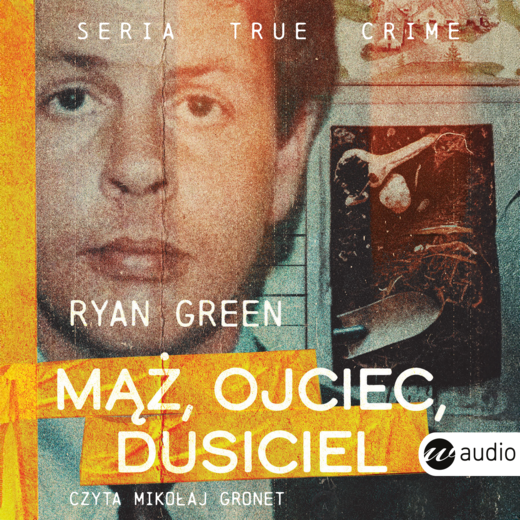 okładka Mąż, ojciec, dusiciel audiobook | MP3 | Ryan Green