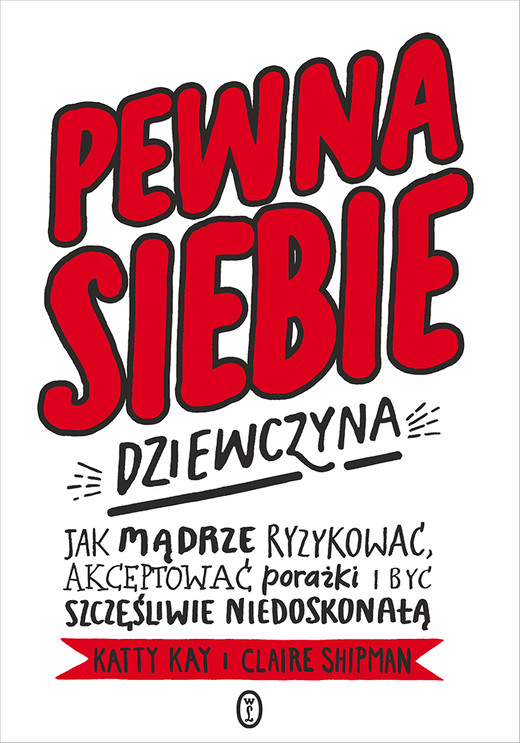 okładka Pewna siebie dziewczyna. Jak mądrze ryzykować, akceptować porażki i być szczęśliwie niedoskonałą książka