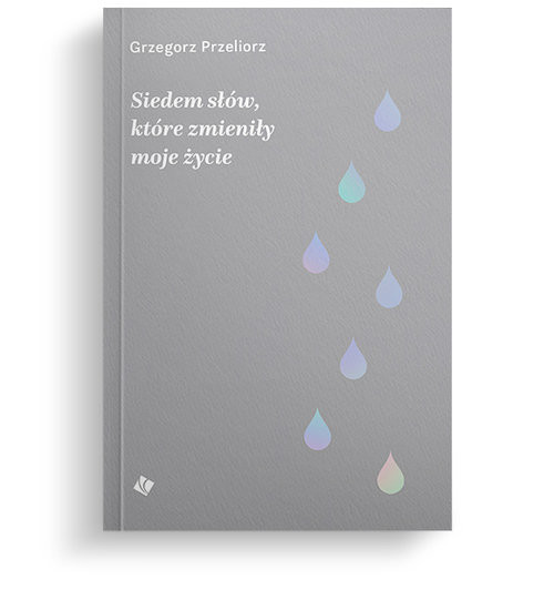 okładka Siedem słów, które zmieniły moje życie książka | Przeliorz Grzegorz