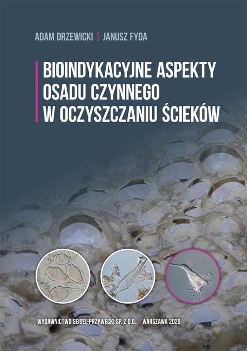 okładka Bioindykacyjne aspekty osadu czynnego w oczyszczaniu ścieków ebook | pdf | Janusz Fyda, Adam Drzewicki