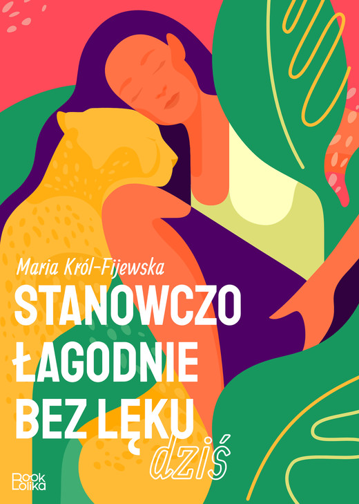 okładka Stanowczo, łagodnie, bez lęku. Dziś. ebook | epub, mobi | Maria Król-Fijewska