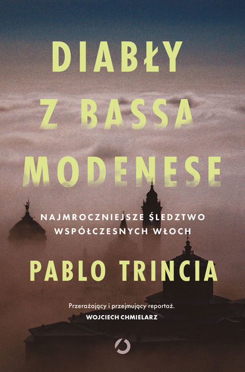 okładka Diabły z Bassa Modenese. Najmroczniejsze śledztwo współczesnych Włoch książka | Pablo Trincia