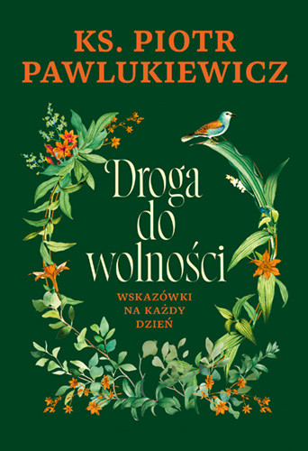 okładka Droga do wolności. Wskazówki na każdy dzień książka | ks. Piotr Pawlukiewicz