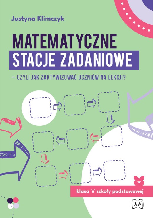 okładka Matematyczne stacje zadaniowe klasa V czyli jak zaktywizować uczniów na lekcji? książka