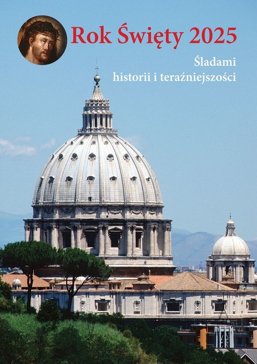 okładka Rok Święty 2025. Śladami historii i teraźniejszości. książka | Zdzisław Kijas