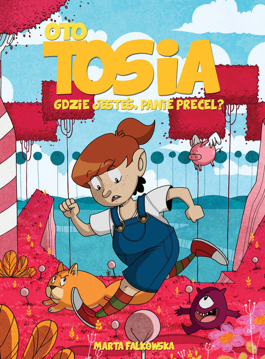 okładka Gdzie jesteś panie Precel? Oto Tosia. Tom 2 książka | Marta Falkowska