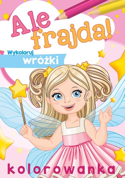 okładka Ale frajda! Wykoloruj wróżki książka