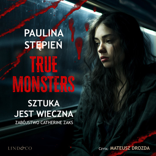 okładka Sztuka jest wieczna. True Monsters audiobook | MP3 | Paulina Stępień