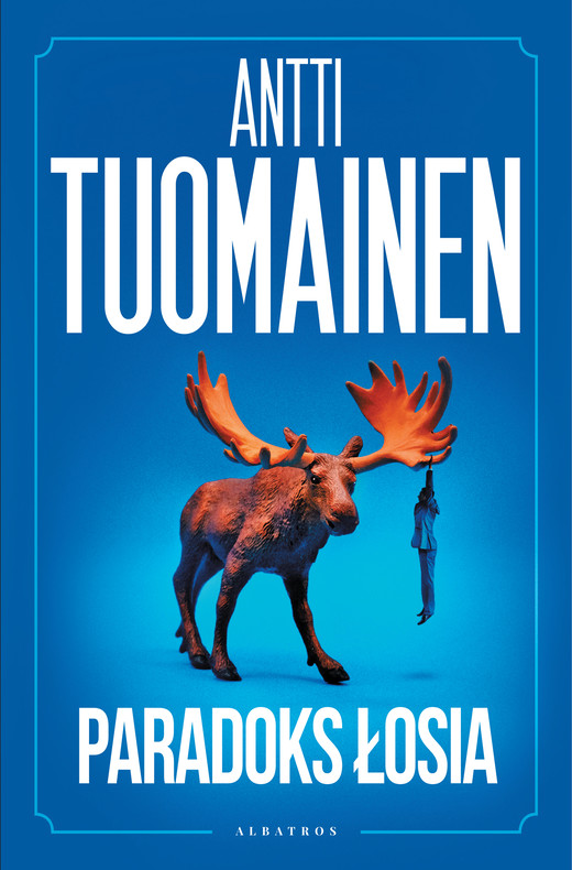 okładka PARADOKS ŁOSIA ebook | epub, mobi | Antti Tuomainen