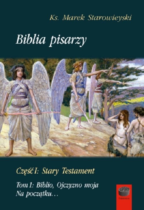 okładka Biblia pisarzy Część I Stary Testament Tom 1 Biblio,Ojczyzno moja. Na początku... książka | Marek Starowieyski