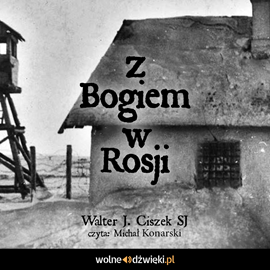 okładka Z Bogiem w Rosji audiobook | MP3 | J. Ciszek SJ Walter