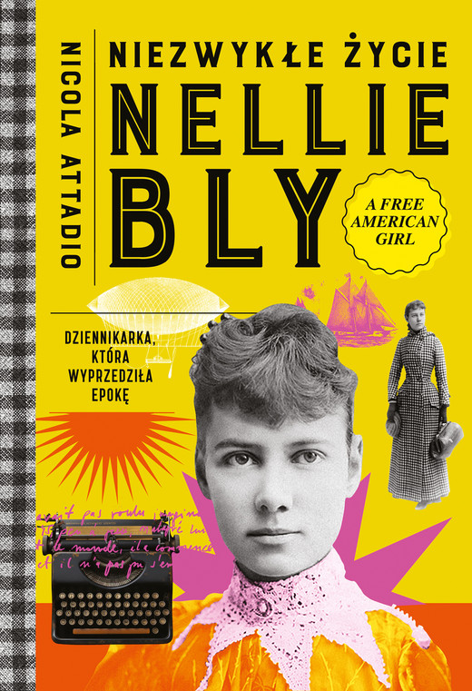 okładka Niezwykłe życie Nellie Bly. Dziennikarka, która wyprzedziła epokę ebook | epub, mobi | Nicola Attadio