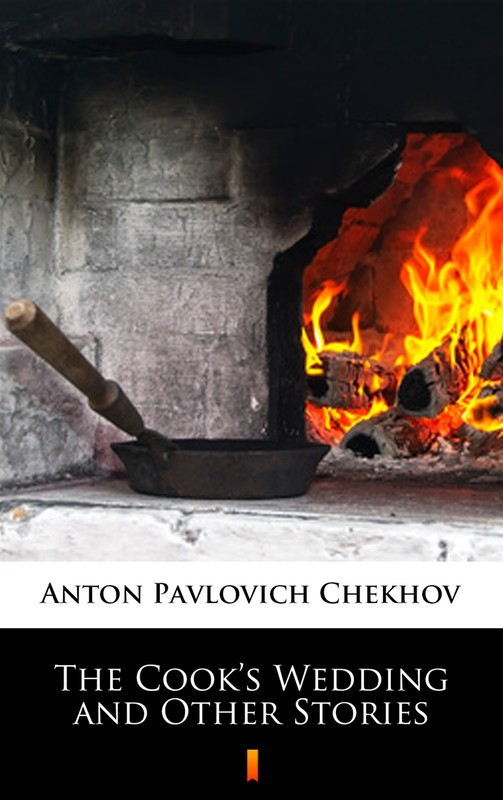 okładka The Cook’s Wedding and Other Stories ebook | epub, mobi | Anton Czechow