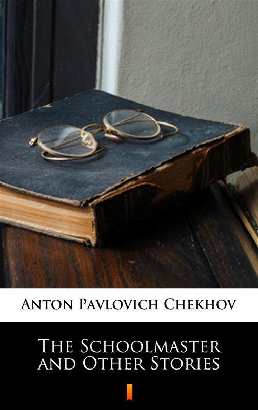 okładka The Schoolmaster and Other Stories ebook | epub, mobi | Anton Czechow